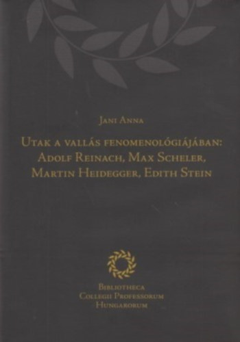 Utak a valls fenomenolgijban: Adolf Reinach, Max Scheler, Martin Heidegger, Edith Stein