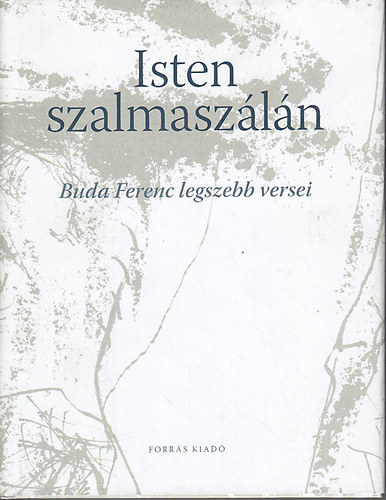 Isten szalmaszln - Buda Ferenc legszebb versei