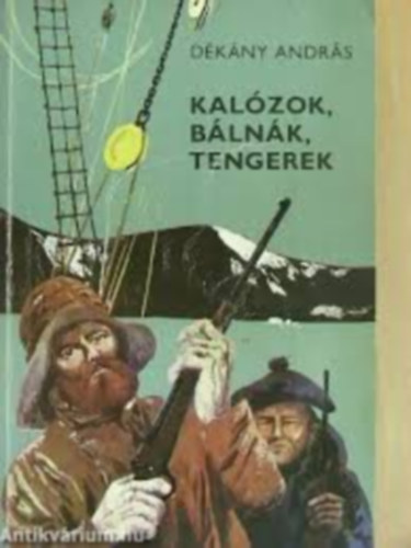Graf.: Szecsk� Tam�s D�k�ny Andr�s - Kal�zok, b�ln�k, tengerek - KALANDOK AZ �SZAKI TENGEREKEN (harmadik kiad�s; Szecsk� Tam�s rajzaival)