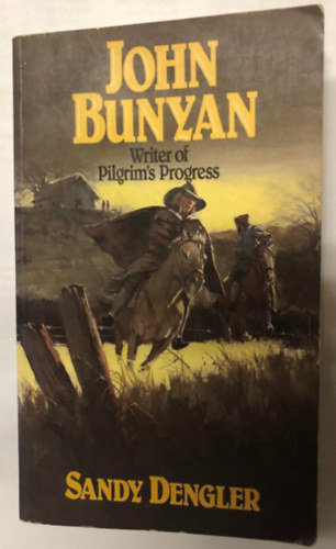 Sandy Dengler - John Bunyan  Writer of Pilgrims's Progress