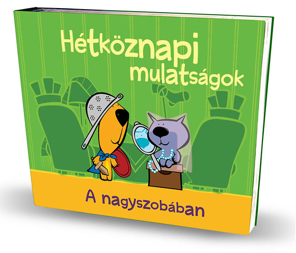 Lengyel Andor Horvth Vanda - Htkznapi mulatsgok: A nagyszobban