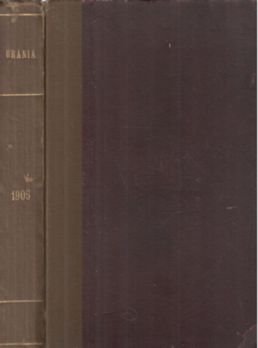 Molnr-Klupathy-Szsz szerk. - Urnia 1905 Npszer Tudomnyos Folyirat 1-12 szm