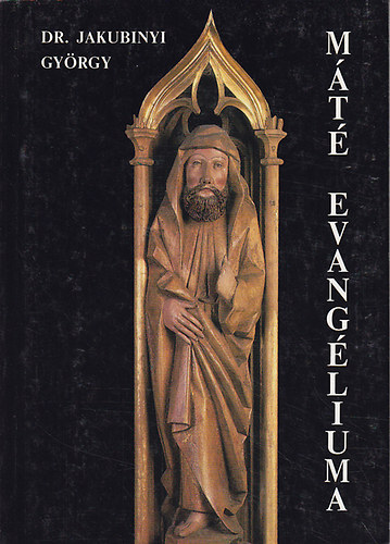 Dr. Jakubinyi Gyrgy - Mt evangliuma