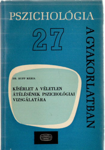 Ksrlet a vletlen tlsnek pszicholgiai vizsglatra (Pszicholgia a gyakorlatban 27.)