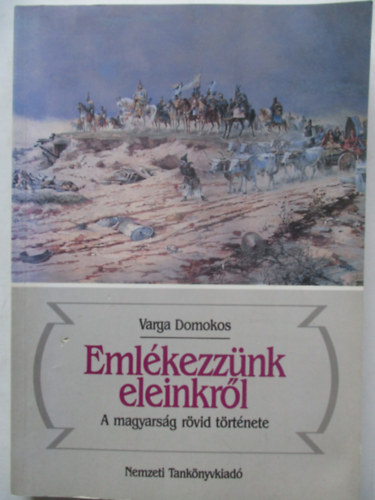 Emlkezznk eleinkrl-A magyarsg rvid trtnete