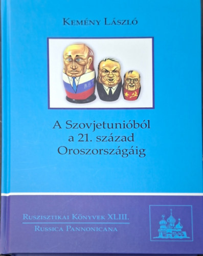 A Szovjetuni�b�l a 21. sz�zad Oroszorsz�g�ig.