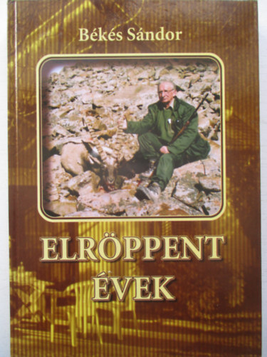 Bks Sndor - Elrppent vek - A zki Vrhegytl a mongol Altjig (Vadsznapl 2003-2007)