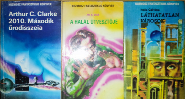 Italo Calvino, Arthur C. Clark, Philip K. Dick - 3db sci-fi regny - Italo Calvino-Lthatatlan vrosok, Philip K. Dick-A hall tvesztje, Arthur C. Clark-2010. Msodik rodisszeia