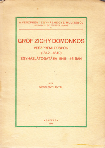 Grf Zichy Domonkos veszprmi pspk egyhzltogtsa 1845-46-ban