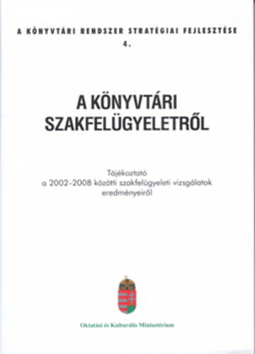 A KNYVTRI SZAKFELGYELETROL Tjkoztat a 2002-2008 kztti szakfelgyeleti vizsglatok eredmnyeirol