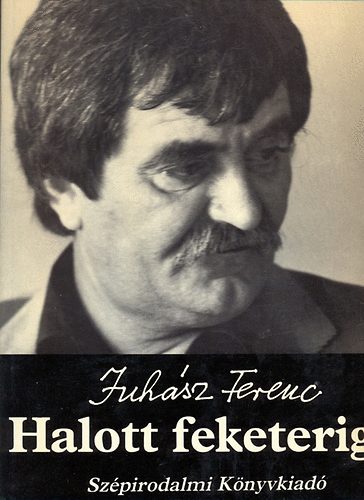 Juhsz Ferenc - Halott feketerig