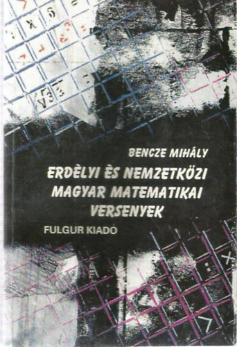 Bencze Mih�ly - Erd�lyi �s Nemzetk�zi Magyar Matematikai Versenyek