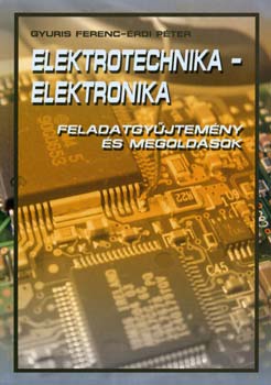 Elektrotechnika - Elektronika - Feladatgyjtemny s megoldsok