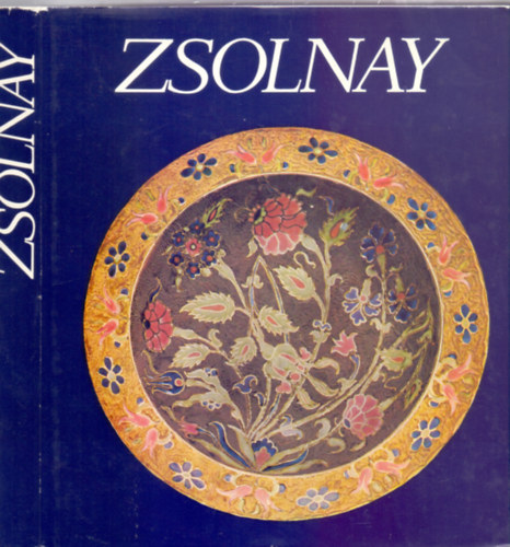 Zsolnay - A gyr s a csald trtnete 1862-1948 - A gyr trtnete 1948-1973 (Harmadik kiads)