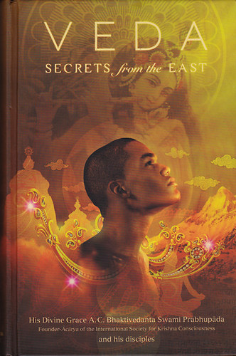A. C. Bhaktivedanta Swami Prabhupada - Veda Secrets from the East