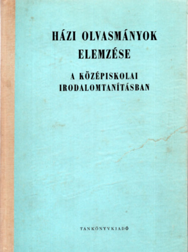 Hzi olvasmnyok elemzse a kzpiskolai irodalomtantsban