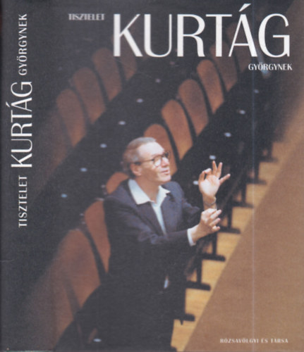 Tisztelet Kurt�g Gy�rgynek (dedik�lt)