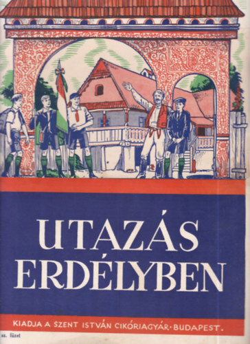 Utazs Erdlyben (Kiadja a Szent Istvn Cikriagyr)