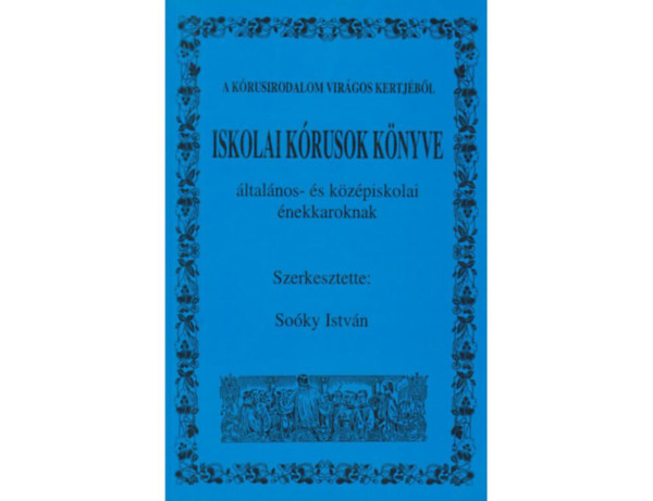 Iskolai k�rusok k�nyve (�ltal�nos- �s k�z�piskolai �nekkaroknak)