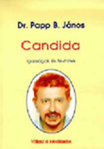 Dr. Papp B. Jnos - Candida IGAZSGOK S TVHITEK - VLASZ A KRDSEIRE
