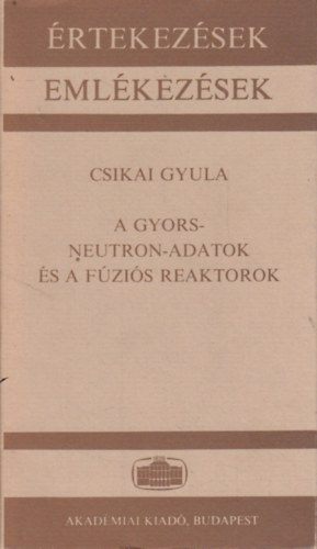 Csikai Gyula - A gyorsneutron-adatok �s a f�zi�s reaktorok