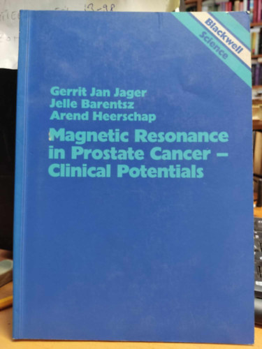 Jelle Barentsz, Arend Heerschap Gerrit Jan Jager - Magnetic Resonance in Prostate Cancer - Clinical Potentials (Blackwell Science)