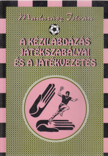 Madar�sz Istv�n - A k�zilabd�z�s j�t�kszab�lyai �s a j�t�kvezet�s
