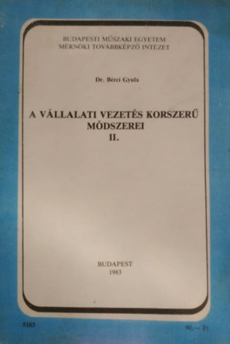 Dr. Brci Gyula - A vllalati vezets korszer mdszerei II. - Budapesti Mszaki Egyetem Mrnki Tovbbkpz Intzet (5163)