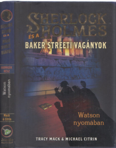 Michael Citrin; Tracy Mack - Sherlock Holmes s a Baker streeti vagnyok - Watson nyomban