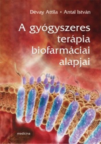 A gy�gyszeres ter�pia biofarm�ciai alapjai