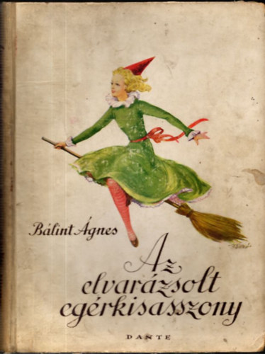 Bicz Andrs rajzaival Blint gnes - Az elvarzsolt egrkisasszony (Bicz Andrs rajzaival) - I.kiads!