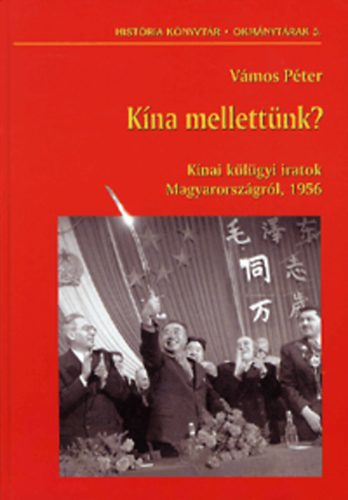 Kna mellettnk? - Knai klgyi iratok Magyarorszgrl, 1956