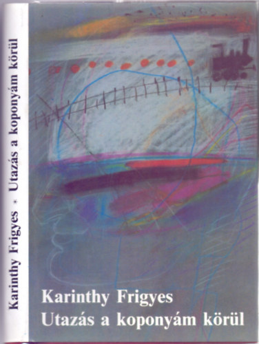 Karinthy Frigyes - Utazs a koponym krl (Papr vdborts!)