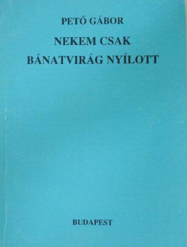 Nekem csak bnatvirg nylott