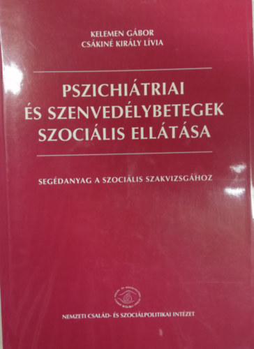 Pszichi�triai �s szenved�lybetegek szoci�lis ell�t�sa - Seg�danyag a szoci�lis szakvizsg�hoz