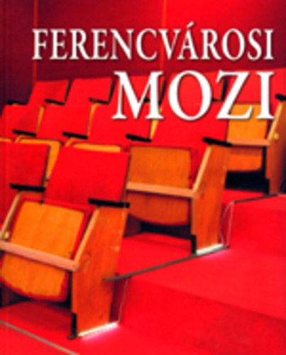 Gnczi Ambrus (szerk.) - Ferencvrosi mozi