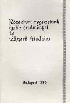 Fodor Istv�n-Selmeczi L�szl� - K�z�pkori r�g�szet�nk �jabb eredm�nyei �sid�szer� feladatai