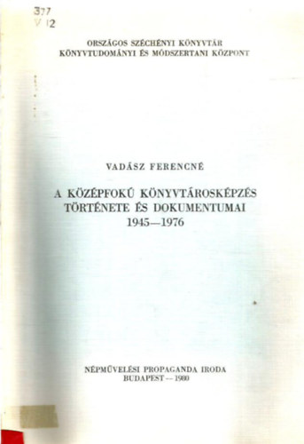 Vadsz Ferencn - A kzpfok knyvtrroskpzs trtnete s dokumentumai 1945-1976