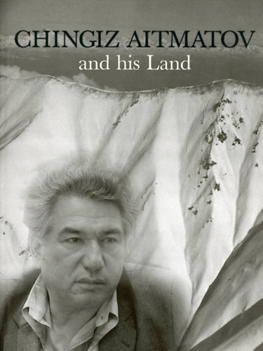 Chingiz Aitmatov and his Land