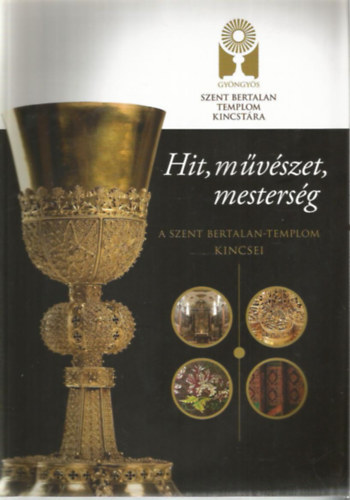 Hit, m�v�szet, mesters�g - A Szent Bertalan-templom kincsei