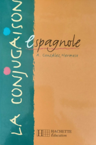 La Conjugaison Espagnole (Ragozs a spanyol nyelvben - spanyol egynyelv)