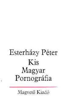 Esterh�zy P�ter - Kis Magyar Pornogr�fia