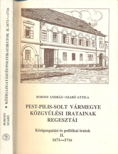 Borosy-Kisfaludy-Szab - Pest-Pilis-Solt vrmegye kzgylsi iratainak regeszti II. (1671-1716)