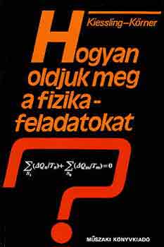 Kiessling-K�rner - Hogyan oldjuk meg a fizika-feladatokat?