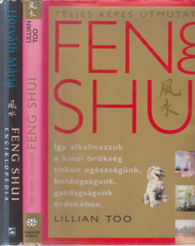 Horváth Mária Lillian Too - 2 db. Feng Shui kötet (Feng Shui- Teljes képes útmutató + Feng Shui enciklopédia)