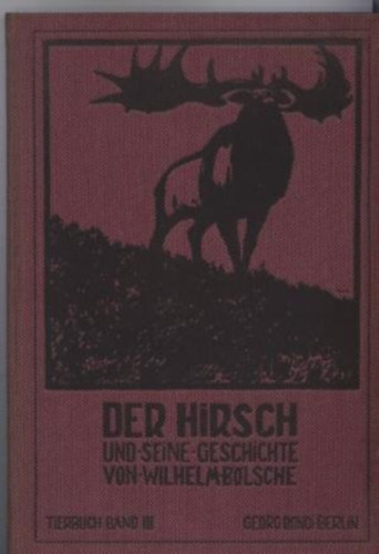 Der Hirsch und seine Geschichte (A szarvas s trtnete) nmet nyelven 1911.