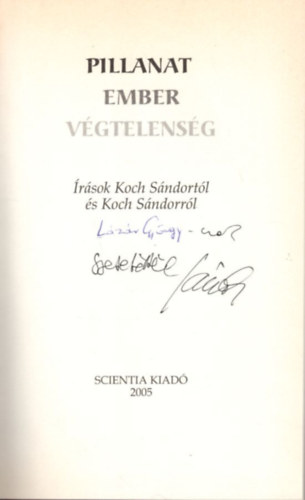 Nienhaus Rzsa, Szilgyi Andrs Juhsz-Nagy Sndor - Pillanat-ember-vgtelensg ( rsok Koch Sndortl s Koch Sndorrl ) dediklt