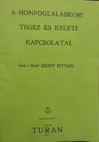 Grf Zichy Istvn - A honfoglalskori tegez s keleti kapcsolatai