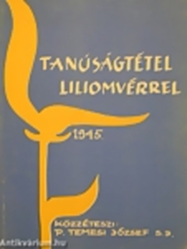 P. Temesi Jzsef   (Lektor) - Tansgttel liliomvrrel - 1945