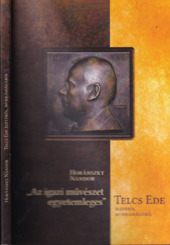 "Az igazi m�v�szet egyetemleges"- Telcs Ede �let�r�l, munk�ss�g�r�l